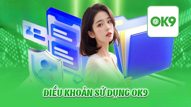 Các quy định mới nhất trong chính sách điều khoản dịch vụ Ok9 2025