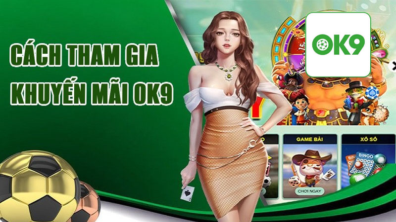 Hướng dẫn đăng ký tham gia nhận khuyến mãi Ok9