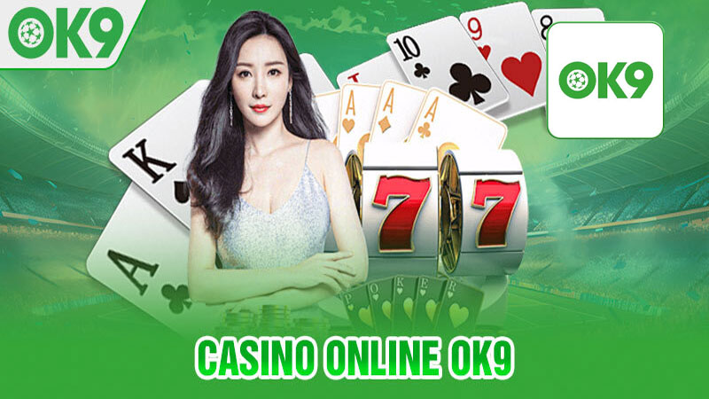 Một số thông tin tổng quan về casino Ok9