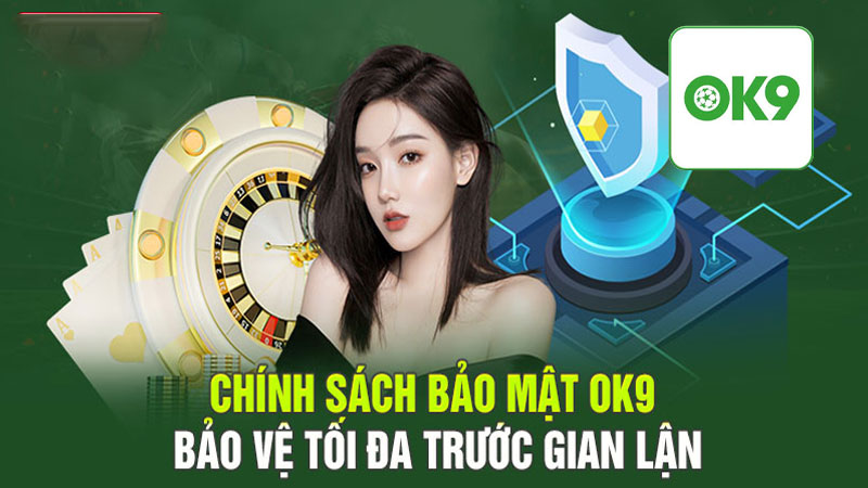 Một số thông tin về chính sách bảo mật Ok9