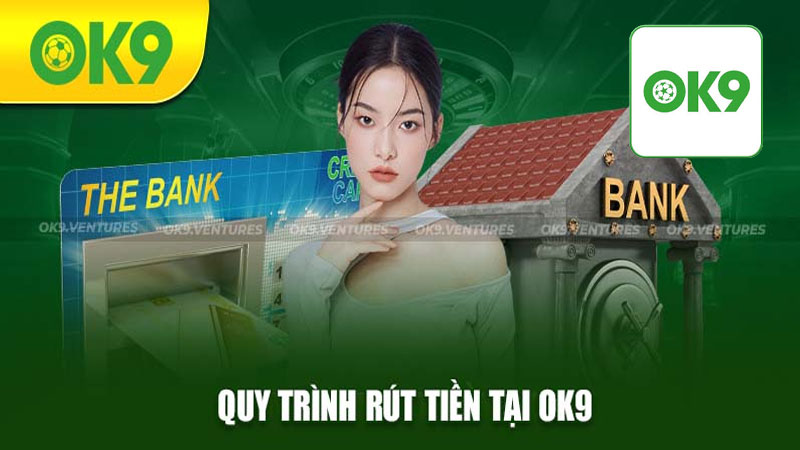 Những điều quan trọng cần lưu ý khi rút tiền từ Ok9 mà bạn phải biết